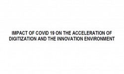 IMPACT OF COVID-19 ON THE ACCELERATION OF DIGITIZATION AND THE INNOVATION ENVIRONMENT